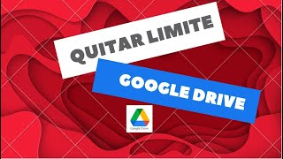 Quitar limite DESCARGA DE GOOGLE DRIVER [upl. by Ardnassak]