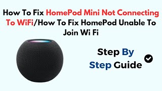 How To Fix HomePod Mini Not Connecting To WiFiHow To Fix HomePod Unable To Join Wi Fi [upl. by Ecikram]