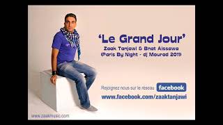 Le Grand Jour  Zaak Tanjawi feat Bnat Aissawa [upl. by Toogood]