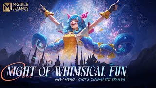 Night of Whimsical Fun  Cici  New Hero Cinematic Trailer  Mobile Legends Bang Bang [upl. by Siuqramed470]