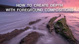 How to Use Foreground to Create Depth  Landscape Photography Composition [upl. by Mattheus945]