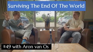 Surviving The End Of The World With Aron van Os  Lucas Vos Podcast 49 [upl. by Apul382]