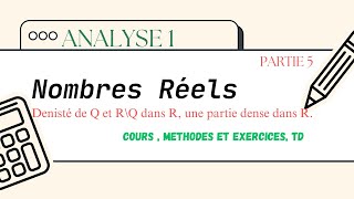 Analyse 1Nombres réelsCours et TDpartie 5 Densité des nombres rationnels et irrationnels dans R [upl. by Durgy]