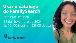 WEBINAR AO VIVO  Usar o catálogo do FamilySearch [upl. by Diad]