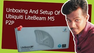 Unboxing And Setup Of Ubiquiti LiteBeam M5 P2P [upl. by Rama265]