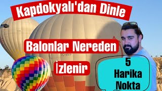 Kapadokya Balonlar Nereden İzlenir [upl. by Merlin]