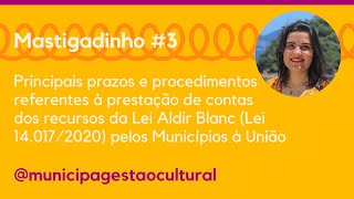 Mastigadinho 3 Prestação de contas dos recursos da Lei Aldir Blanc pelos Municípios à União [upl. by Pyszka802]