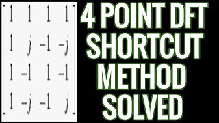 4 point DFT problems in DSP using matrix shortcut method with solved examples [upl. by Fitzhugh]