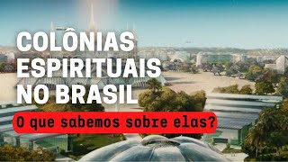 COLÔNIAS ESPIRITUAIS NO BRASIL [upl. by Shanly384]