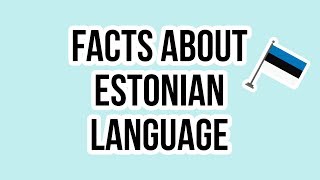 FACTS ABOUT ESTONIAN LANGUAGE by Chiara Magi [upl. by Damal]