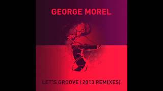 George Morel  Lets Groove Tom Trago Remix [upl. by Anirehs]