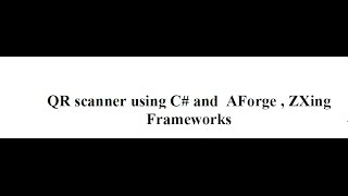 QR scanner using C and AForge  ZXing Frameworks [upl. by Chitkara]