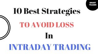 10 Best Strategies to Avoid Loss in Intraday Trading by SMART TRADER [upl. by Blakelee]