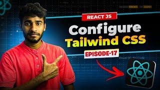 Episode 17 Configure Tailwind CSS in React  React JS Series by Patel MernStack [upl. by Ahilam]