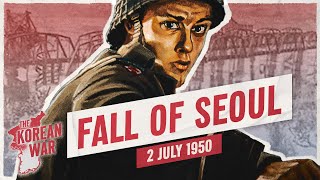 The Korean War Week 002  The Fall of Seoul  July 2 1950 [upl. by Nehcterg]