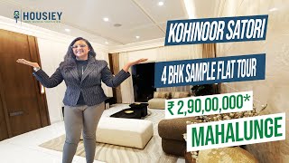 Kohinoor Satori Mahalunge  4 BHK Sample Flat Tour  Kohinoor Group Mahalunge Pune [upl. by Corkhill]