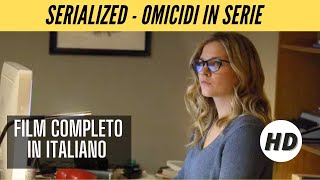 Serialized  Omicidi in serie  HD  Thriller  Film Completo in Italiano [upl. by Atenahs]