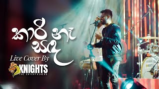 Kaari Naa Sanda කාරි නෑ සඳ Live Cover  Knights [upl. by Kyle636]