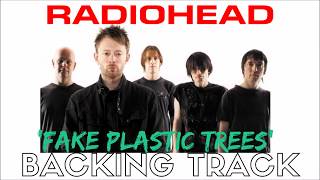 Radiohead  Fake Plastic Trees  Backing Track [upl. by Appilihp]