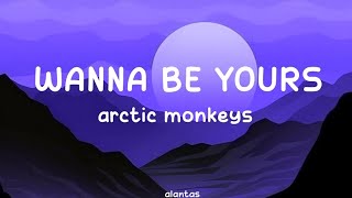 ARCTIC MONKEYS  WANNA BE YOURS LYRICS [upl. by Anne-Corinne]