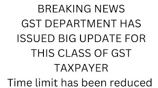 BREAKING NEWSGST DEPARTMENT HAS ISSUED BIG UPDATE FOR THIS CLASS OF GST TAXPAYER [upl. by Desiree]