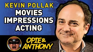 Opie amp Anthony  Kevin Pollak  movies celeb impressions acting w Amy Schumer  Apr 2011 [upl. by Pavel]