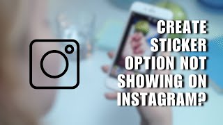 💥 HACKS How To Fix Create Sticker Option Not Showing On Instagram  New update  Step by Step [upl. by Dahaf17]