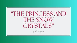 “The Princess and the Snow Crystals” By Jake Everyman [upl. by Noiek362]