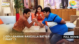 GoliTaarak Rasgulla Battle I FULL MOVIE  Taarak Mehta Ka Ooltah Chashmah Ep 3084 to 3086 [upl. by Anaib]