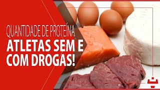 QUANTO INGERIR DE PROTEÍNA  PARA ATLETAS SEM E COM DROGAS [upl. by Armyn544]