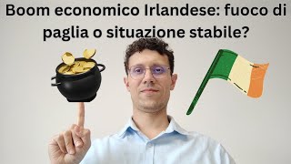 💰🇮🇪 Boom economico Irlandese fuoco di paglia o situazione stabile [upl. by Attenaj399]