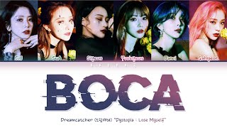 Dreamcatcher 드림캐쳐  ‘BOCA Lyrics Color Coded Lyrics HanRomEng가사 [upl. by Ajup82]