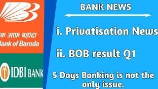 5 Days Banking is not the only Issue  IDBI Bank Privatisation News amp BOB result QI [upl. by Selle]