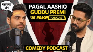 Fake Podcast with One Sided Lover  Guddu Premi Ek Pagal Aashiq [upl. by Adaven]