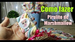 Como fazer pirulito de Marshmallow para festas  Personalizados festa LOL Surprise [upl. by Nivej]