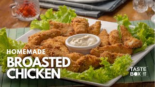 Easy Homemade Broasted Chicken recipe by Taste box [upl. by Lehcem]