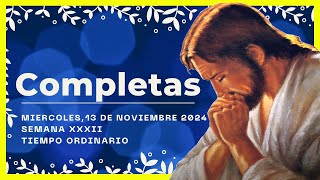 🌜ORACION DE LA NOCHE🌜 13 de Noviembre De 2024  COMPLETAS DE HOY  Liturgia de las horas [upl. by Cand]