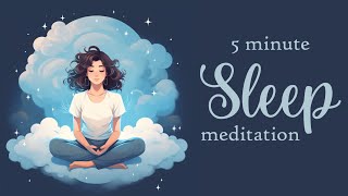 5 Minute Sleep Meditation [upl. by Segroeg]