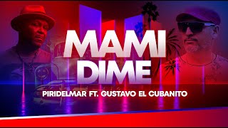 Piridelmar feat Gustavo Cubanitos  Mami Dime Official Video Merengue House [upl. by Estrin]