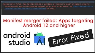 Manifest merger failed  Apps targeting Android 12 and higher are required  Android studio error [upl. by Ettennek]