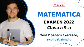 MATEMATICA cl 9 Examen 2022 Test 2 de exersare explicat simplu de tot de catre Sergiu Budaianu [upl. by Ethe]