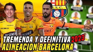 LA TREMENDA y DEFINITIVA ALINEACIÓN de BARCELONA SC 2023 para SALIR CAMPEÓN  LIGA PRO LIBERTADORES [upl. by Digirb989]