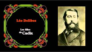 Léo Delibes  Chanson espagnole «Les filles de Cadix» c1887 [upl. by Magas]