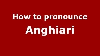 How to pronounce Anghiari ItalianItaly  PronounceNamescom [upl. by Obmar]