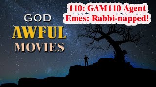 110 GAM110 Agent Emes Rabbinapped God Awful Movies [upl. by Annetta999]