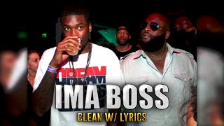 Meek Mill Ima Boss Ft Rick Ross CLEAN [upl. by Normandy685]