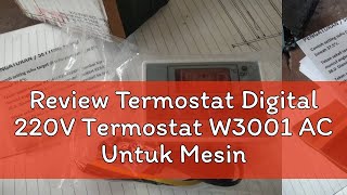 Review Termostat Digital 220V Termostat W3001 AC Untuk Mesin Tetas [upl. by Enitsirhk330]