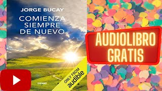 Comienza siempre de nuevo Jorge Bucay audiolibro gratis completo voz humana real [upl. by Bernadene]