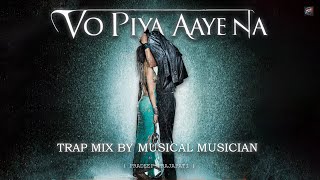 🎧 Piya Aaye Na Trap Mix  Musical Musician  NEW Music Video  2024 [upl. by Smailliw]