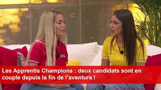 Les Apprentis Champions  deux candidats sont en couple depuis la fin de l’aventure [upl. by Notgnimer640]